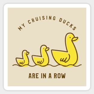 My Cruising Ducks Are In A Row Sticker